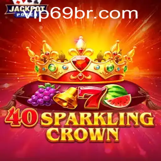 Descubra o Universo de 40SparklingCrown: Regras e Estratégias para Jogar com 69BR.com